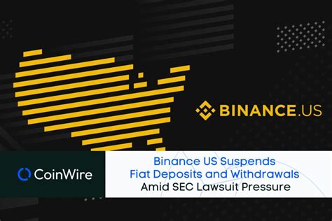 Binance Us Suspends Fiat Deposits And Withdrawals Amid Sec Lawsuit Pressure