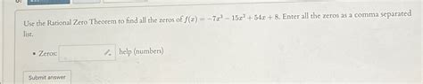 Solved Use The Rational Zero Theorem To Find All The Zeros Chegg