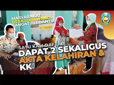 Dapat Akta Kelahiaran Dan Kk Masyarakat Desa Lubawang Sangat Terbantu