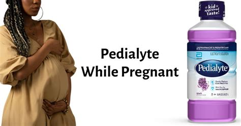 Will Drinking Pedialyte While Pregnant Harm My Baby?