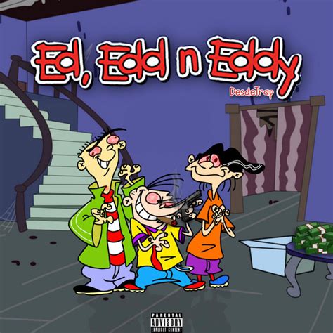 Ed Edd N Eddy Single By Desdetrap Spotify