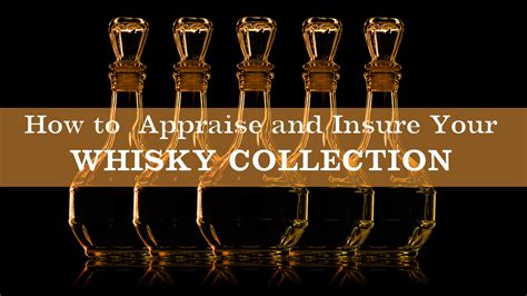 How To Appraise And Insure Your Whisky Collection Whisky Advocate