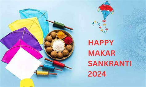 Makar Sankranti 2024 Date Significance Rituals And Celebrations