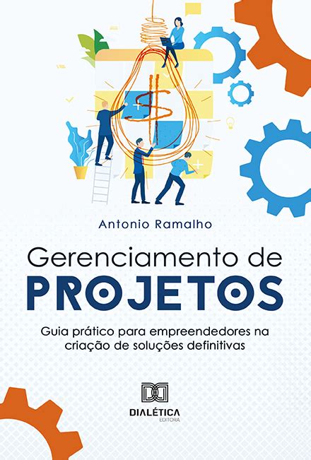 Gerenciamento De Projetos Guia Pr Tico Para Empreendedores Na Cria O