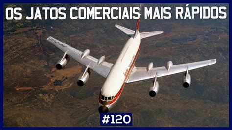 Os Aviões De Passageiros Mais RÁpidos Do Mundo 120 Youtube