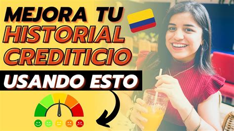 Mejorar Historial Crediticio Colombia Desde Ya Subir Score Crediticio