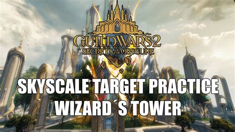 Guild Wars 2 SotO Skyscale Target Practice In The Wizards Tower