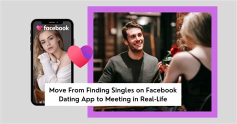 Fb Dating Move From Finding Someone On Facebook Dating App To Meeting