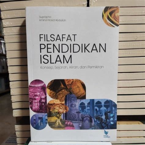 Jual Filsafat Pendidikan Islam Konsep Sejarah Aliran Dan Pemikiran