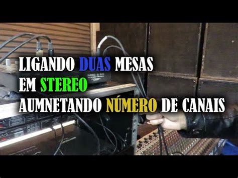 Como Ligar Duas Mesas Em Stereo Aumentar Numero De Canais Da Mesa De