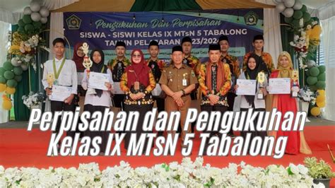 Perpisahan Dan Pengukuhan Kelas IX MTsN 5 Tabalong YouTube