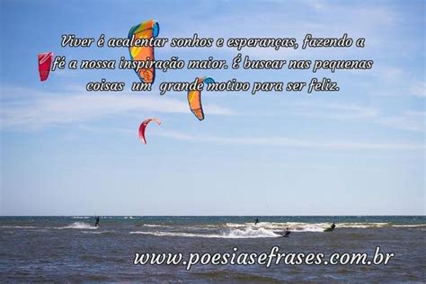 Viver é acalentar sonhos e esperanças Poesias Frases