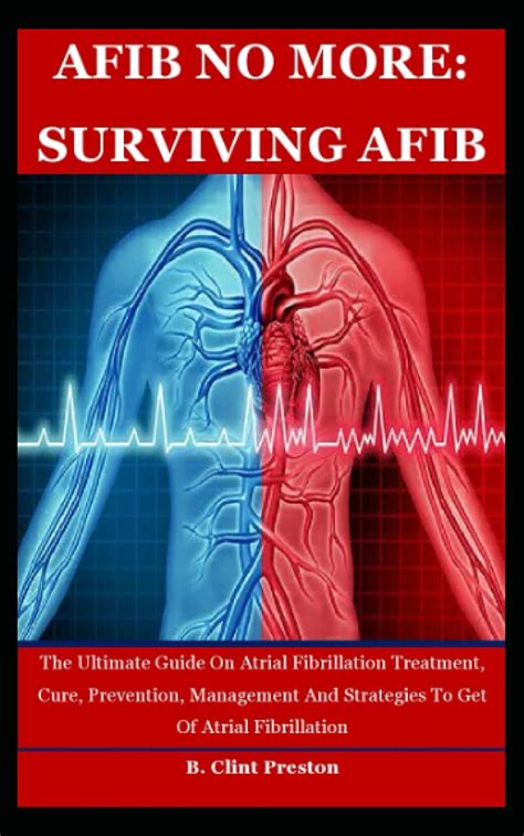 AFIB NO MORE SURVIVING AFIB The Ultimate Guide On Atrial Fibrillation