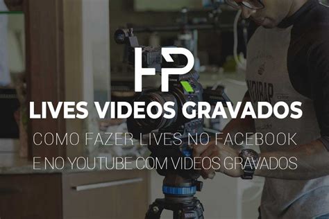 Como Fazer Uma Live Um V Deo Previamente Gravado No Facebook E No