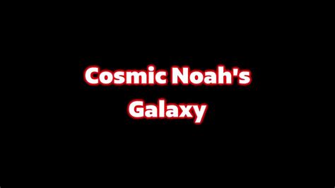 Cosmic Noahs Galaxy Title Tease Youtube