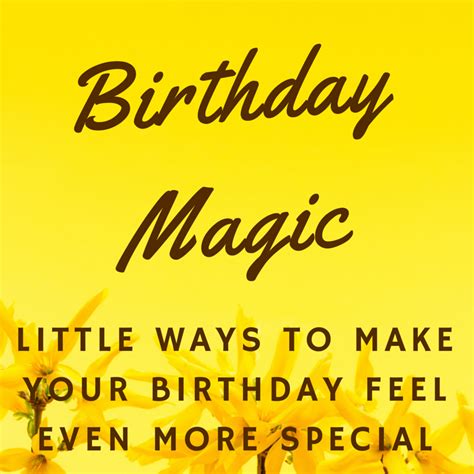 Birthday Magic Little Ways To Make Your Special Day Feel Special