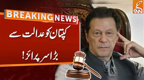 Court Surprised Imran Khan Breaking News GNN YouTube