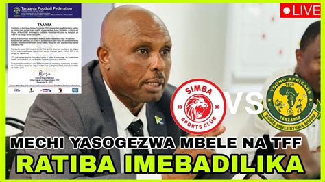 Breaking Tff Wabadilisha Ratiba Ya Mechi Ya Simba Na Yanga Watoa