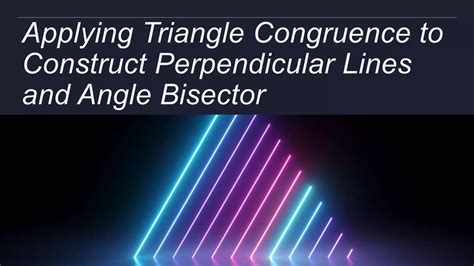 Applying Triangle Congruence To Construct Perpendicular Lines And Pptx