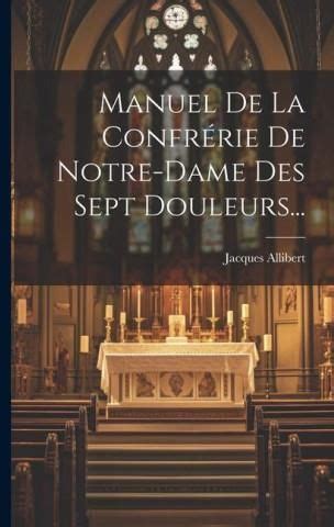 Manuel De La Confr Rie De Notre Dame Des Sept Douleurs Literatura