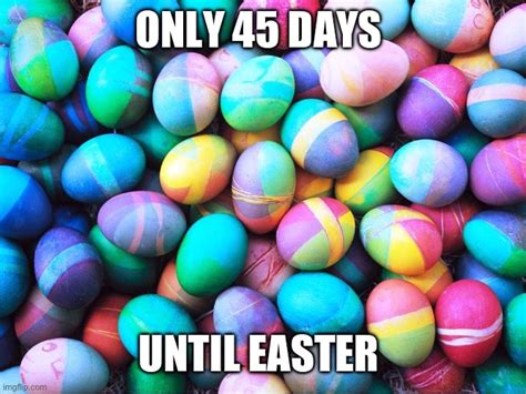 45 Days Until Easter Imgflip