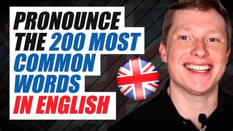 How To Pronounce The 200 Most Common Words In English British Accent