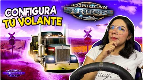 CONFIGURA TU VOLANTE PASO A PASO EN American Truck Simulator YouTube