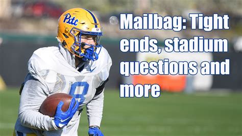 The Morning Pitt Mailbag Tight End Usage Stadium Questions And More