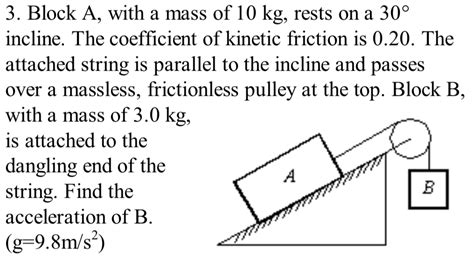 Solved 3 Block A With A Mass Of 10 Kg Rests On A 30 I Chegg