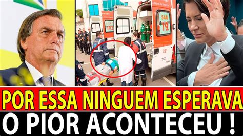 Aconteceu Agora Bolsonaro Triste Noticia Brasil Youtube