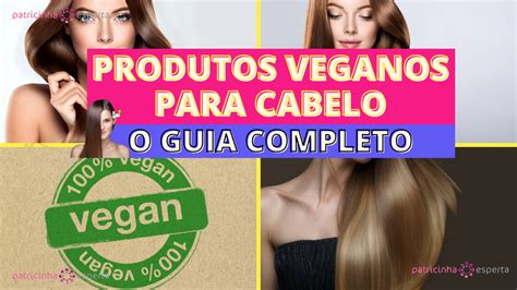 Produtos Veganos Para Cabelo O Guia Completo 2025