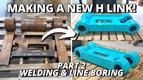 Making A New Excavator H Link Part Welding Line Boring Youtube