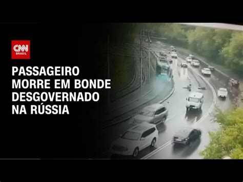 Vídeo Passageiro morre em bonde desgovernado na Rússia CNN Brasil