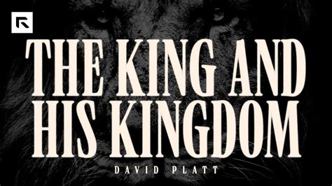 The King And His Kingdom David Platt Youtube