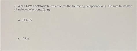 Solved Write Lewis Dot Kekule Structure For The Following Chegg