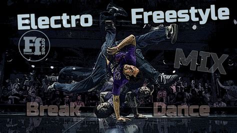 Electro Freestyle Break Dance Music Workout Mix By Freestyle Forces