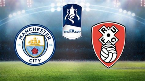 Jadwal Dan Link Live Streaming Piala Fa Manchester City Vs Rotherham