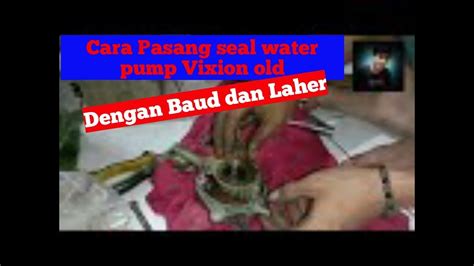 Solusi Pasang Seal Water Pump Vixion Yang Aman Dan Baik Dengan Baud Dan