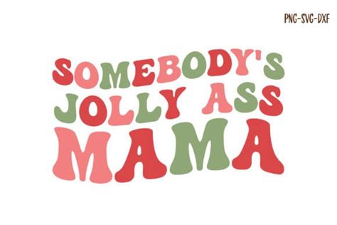 Somebody S Jolly Ass Mama Svg Graphic By Truthkeep Creative Fabrica