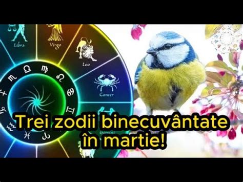 Trei Zodii Binecuv Ntate N Martie Norocul Vine Cu Ciripit De P S Rele