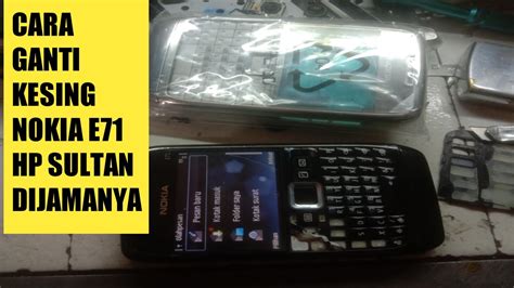 CARA GANTI KESING NOKIA E71 HP SULTAN PADA JAMANYA YouTube