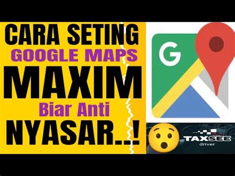 Setting Google Maps Akun Maxim Prioritas Akurat Anti Nyasar YouTube