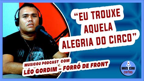 EU TROUXE AQUELA ALEGRIA DO CIRCO LÉO GORDIM FORRÓ DE FRONT NO