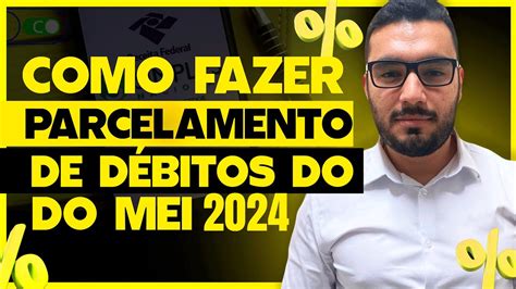 COMO FAZER PARCELAMENTO DE DÉBITOS DO MEI 2024 YouTube