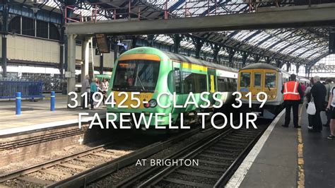 Class 319 Farewell Railtour At Brighton 4 6 17 Youtube