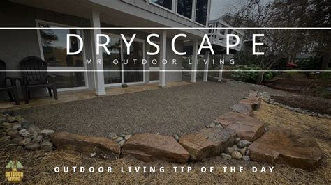 Dryscape Outdoor Living Tip Of The Day