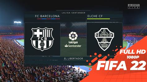 Fifa Barcelona Vs Elche La Liga Full Match Hd Pc