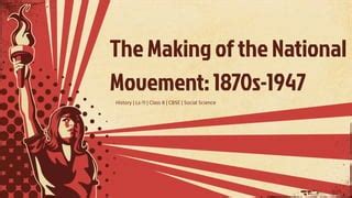 The Making Of The National Movement 1870s 1947 Ls 11 History