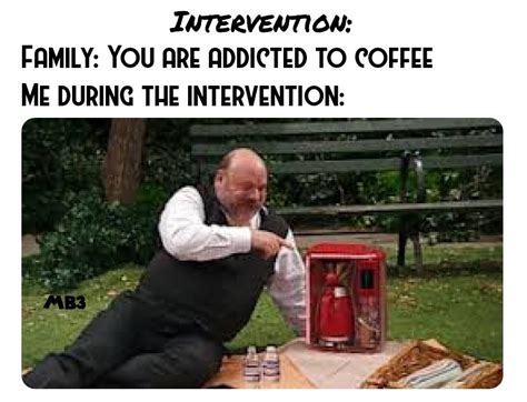 Coffee Intervention Meme Subido Por Moviefan7983 Memedroid