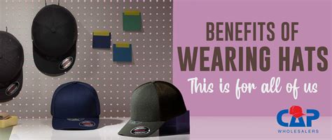 Benefits Of Wearing Hats This Is For All Of Us Cap Wholesalers